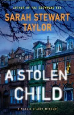 A Stolen Child: A Maggie d'Arcy Mystery - Sarah Stewart Taylor