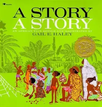 A Story A Story: An African Tale, Paperback/Gail E. Haley