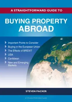 A Straightforward Guide To Buying Property Abroad, Paperback/Steven Packer