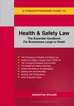 A Straightforward Guide To Health And Safety. The Essential Handbook for Businesses Large and Small, Paperback/Samantha Walker