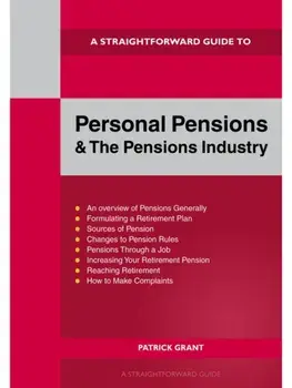 A Straightforward Guide to Personal Pensions and the Pensions Industry. Revised Edition - 2025, Paperback/Patrick Grant