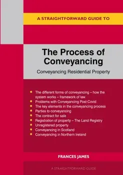 A Straightforward Guide To The Process Of Conveyancing: Revised Edition - 2023, Paperback/Frances James
