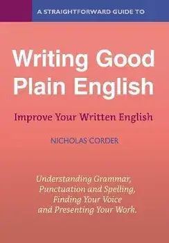A Straightforward Guide To Writing Good Plain English. Revised Edition 2022, Paperback/Nicholas Corder