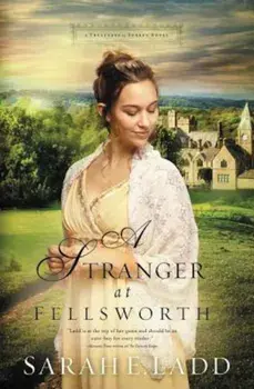 A Stranger at Fellsworth, Paperback/Sarah E. Ladd