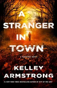 A Stranger in Town: A Rockton Novel, Paperback/Kelley Armstrong
