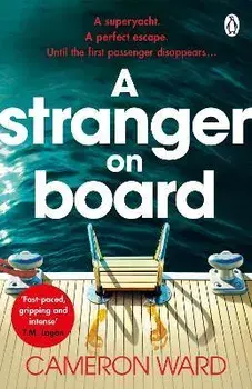 A Stranger On Board. This summer's most tense and unputdownable thriller, Paperback/Cameron Ward