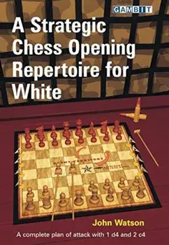 A Strategic Chess Opening Repertoire for White, Paperback/John Watson