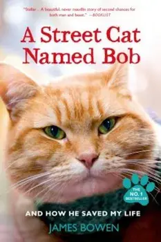 A Street Cat Named Bob and How He Saved My Life, Paperback/James Bowen