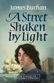 A Street Shaken by Light. The Story of William Neilson, Volume I, Paperback/James Buchan