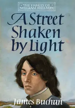 A Street Shaken by Light. The Story of William Neilson, Volume I, Hardback/James Buchan