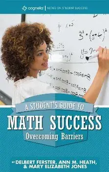 A Student's Guide to Math Success: Overcoming Barriers, Paperback/Delbert Ferster