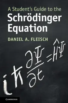 A Student's Guide to the Schrdinger Equation, Paperback/Daniel A. Fleisch