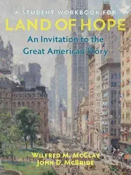 A Student Workbook for Land of Hope: An Invitation to the Great American Story, Paperback/Wilfred M. McClay