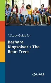 A Study Guide for Barbara Kingsolver's the Bean Trees/Cengage Learning Gale