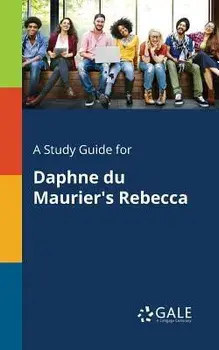 A Study Guide for Daphne Du Maurier's Rebecca/Cengage Learning Gale