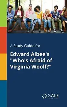A Study Guide for Edward Albee's "Who's Afraid of Virginia Woolf?", Paperback/Cengage Learning Gale