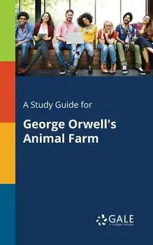 A Study Guide for George Orwell's Animal Farm/Cengage Learning Gale