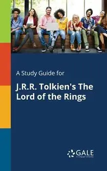 A Study Guide for J.R.R. Tolkien's the Lord of the Rings, Paperback/Cengage Learning Gale
