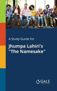 A Study Guide for Jhumpa Lahiri's the Namesake, Paperback/Cengage Learning Gale