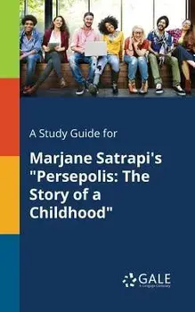 A Study Guide for Marjane Satrapi's Persepolis: The Story of a Childhood, Paperback/Cengage Learning Gale