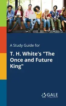 A Study Guide for T. H. White's the Once and Future King, Paperback/Cengage Learning Gale