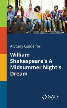 A Study Guide for William Shakespeare's A Midsummer Night's Dream, Paperback/Cengage Learning Gale