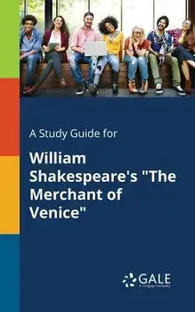 A Study Guide for William Shakespeare's the Merchant of Venice, Paperback/Cengage Learning Gale