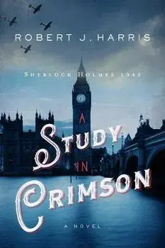 A Study in Crimson: Sherlock Holmes 1942, Hardcover/Robert J. Harris