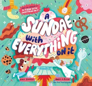 A Sundae with Everything on It, Hardback/Kyle Scheele