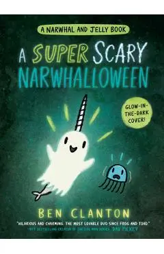 A Super Scary Narwhalloween (a Narwhal and Jelly Book #8) - Ben Clanton
