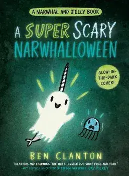 A Super Scary Narwhalloween (a Narwhal and Jelly Book #8), Hardcover/Ben Clanton