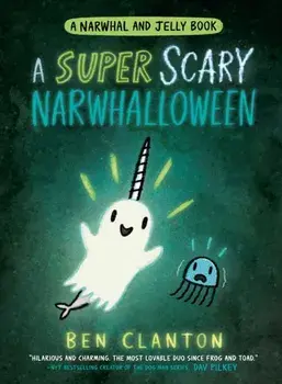 A SUPER SCARY NARWHALLOWEEN, Paperback/Ben Clanton