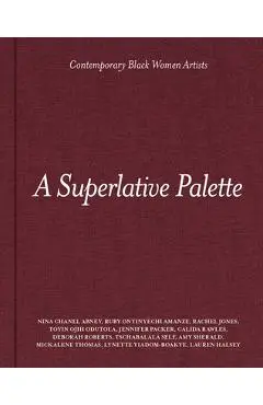 A Superlative Palette: Contemporary Black Women Artists - Dexter Wimberly