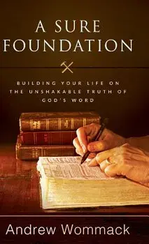 A Sure Foundation, Hardcover/Andrew Wommack
