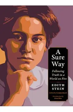 A Sure Way: Following Truth in a World on Fire - Edith Stein