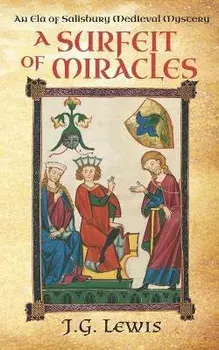 A Surfeit of Miracles: An Ela of Salisbury Medieval Mystery, Paperback/J. G. Lewis