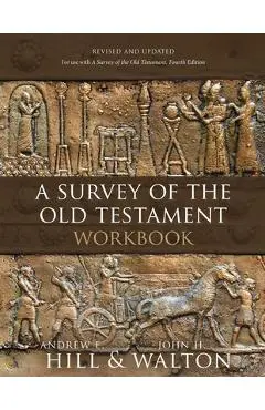 A Survey of the Old Testament Workbook: Revised and Updated - Andrew E. Hill