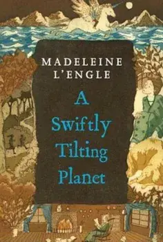 A Swiftly Tilting Planet, Paperback/Madeleine L'Engle