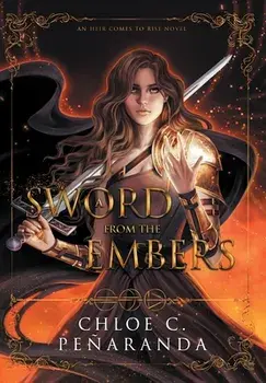 A Sword From the Embers, Hardcover/Chloe C. Peñaranda