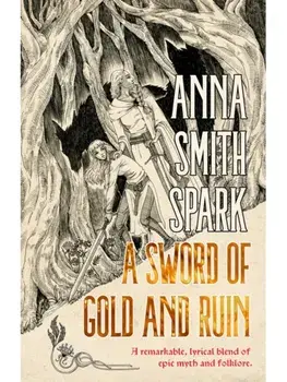 A Sword of Gold and Ruin (Special Edition). New ed, Hardback/Anna Smith Spark