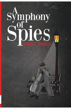 A Symphony of Spies - Thomas R. Boniello