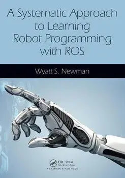 A Systematic Approach to Learning Robot Programming with ROS, Paperback/***