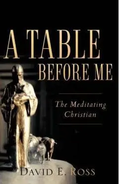 A Table Before Me - David E. Ross