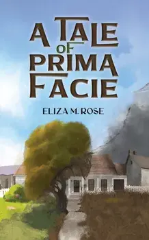 A Tale of Prima Facie, Hardback/Eliza M. Rose