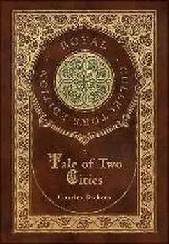 A Tale of Two Cities (Royal Collector's Edition) (Case Laminate Hardcover with Jacket), Hardcover/Charles Dickens