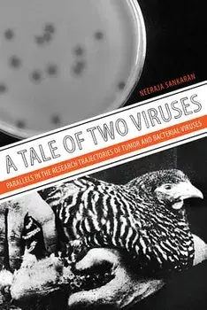 A Tale of Two Viruses: Parallels in the Research Trajectories of Tumor and Bacterial Viruses, Hardcover/Neeraja Sankaran