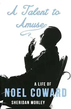 A Talent to Amuse: A Life of Noel Coward, Paperback/Sheridan Morley