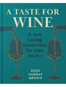 A Taste for Wine. A new tasting masterclass for wine lovers, Hardback/Rose Murray Brown MW