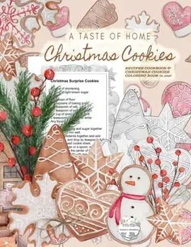 A Taste of Home CHRISTMAS COOKIES RECIPES COOKBOOK & CHRISTMAS COOKIES COLORING BOOK in one!: Color gorgeous grayscale Christmas cookies while ... del/Inspire Studios