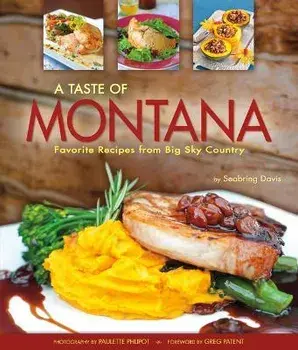 A Taste of Montana: Favorite Recipes from Big Sky Country, Paperback/Seabring Davis